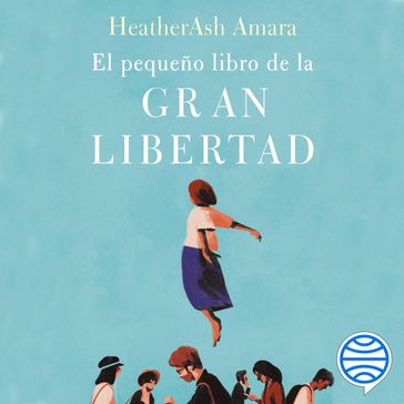 El pequeño libro de la gran libertad - HeatherAsh Amara