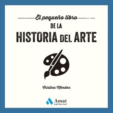 El pequeño libro de la historia del arte - Cristina Méndez Cuadrado