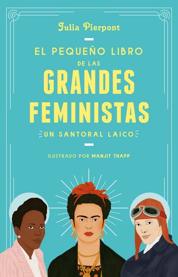 El pequeño libro de las grandes feministas - Julia Pierpont