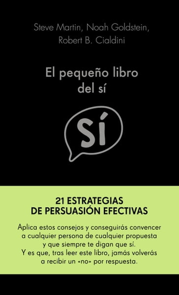 El pequeño libro del sí - Martin Steve - Noah Goldstein y Robert Cialdini