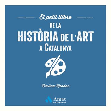 El petit llibre de la història de l'art a Catalunya - Cristina Méndez Cuadrado