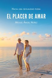 El placer de amar: Hacia una sexualidad plena