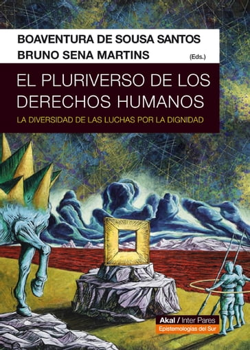 El pluriverso de los derechos humanos - Boaventura de Sousa Santos - Bruno Sena Martins