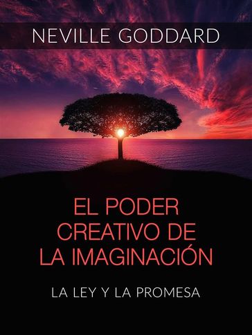 El poder creativo de la Imaginación (Traducido) - Neville Goddard