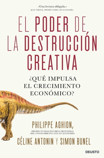 El poder de la destrucción creativa - Philippe Aghion - Céline Antonin y Simon Bunel