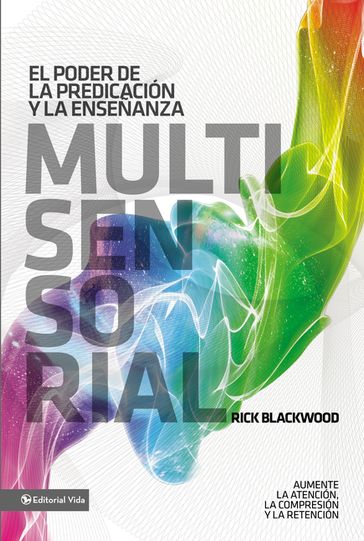 El poder de la predicación y la enseñanza multisensorial - Rick Blackwood