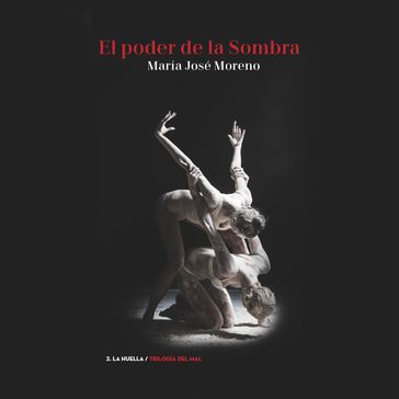 El poder de la sombra. La Huella - María José Moreno