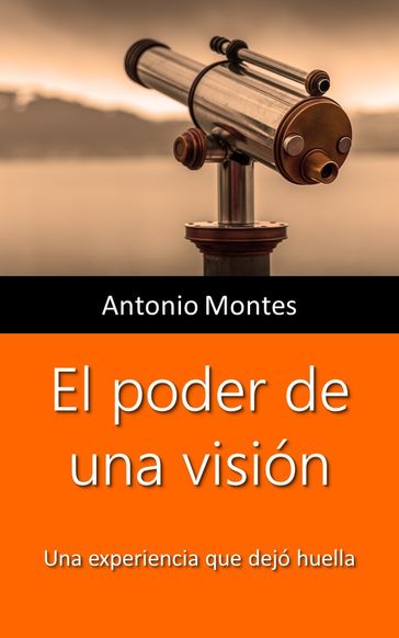 El poder de una visión - Antonio Montes