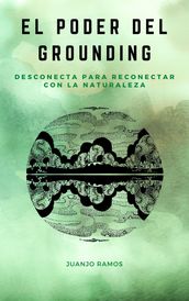 El poder del grounding: desconecta para reconectar con la naturaleza