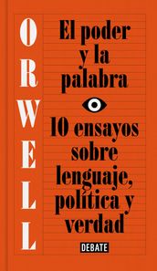 El poder y la palabra (edición definitiva avalada por The Orwell Estate)