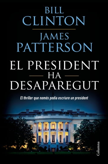 El president ha desaparegut - Bill Clinton - James Patterson