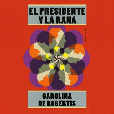 El presidente y la rana - Carolina De Robertis