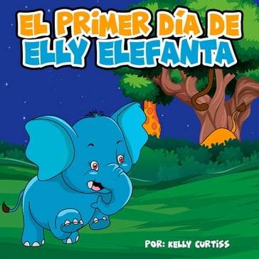 El primer día de Elly Elefanta - Kelly Curtiss