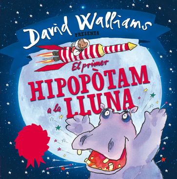 El primer hipopòtam a la lluna - David Walliams - Tony Ross