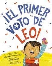¡El primer voto de Leo! (Leo s First Vote! Spanish Edition)
