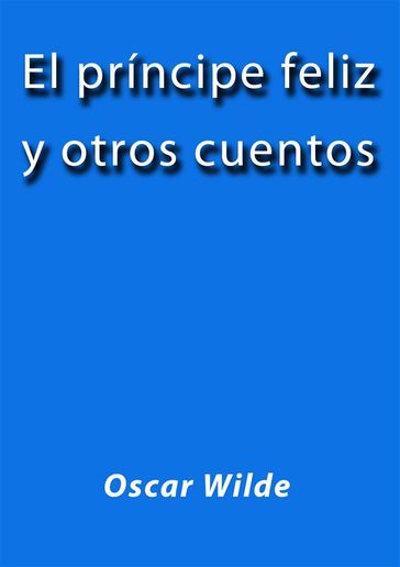 El principe feliz y otros cuentos - Wilde Oscar