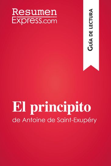 El principito de Antoine de Saint-Exupéry (Guía de lectura) - ResumenExpress