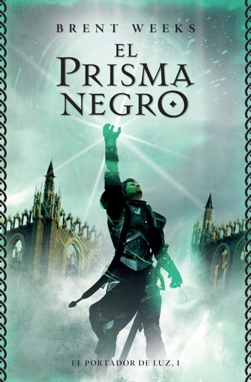 El prisma negro (El Portador de Luz 1) - Brent Weeks