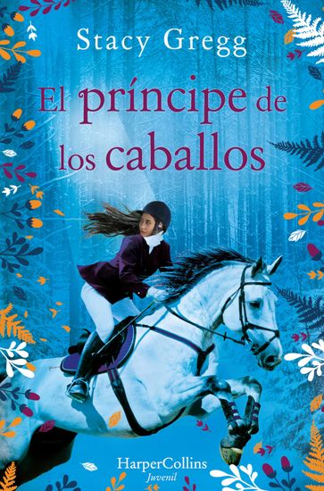 El príncipe de los caballos - Stacy Gregg