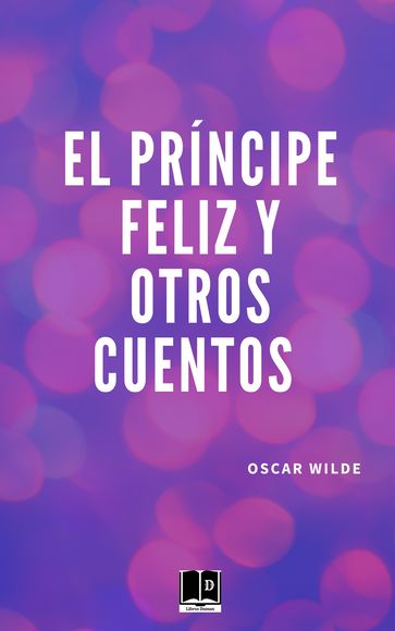 El príncipe feliz y otros cuentos - Wilde Oscar