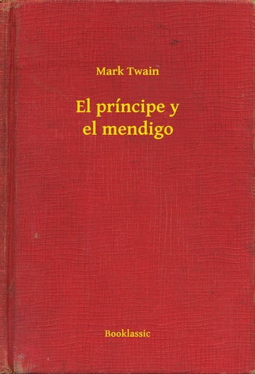 El príncipe y el mendigo - Twain Mark
