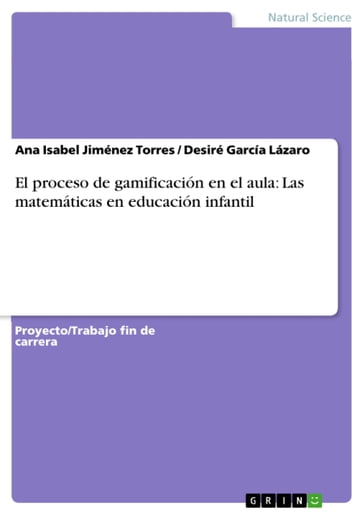 El proceso de gamificación en el aula: Las matemáticas en educación infantil - Ana Isabel Jiménez Torres - Desiré García Lázaro