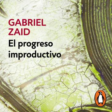 El progreso improductivo - Gabriel Zaid