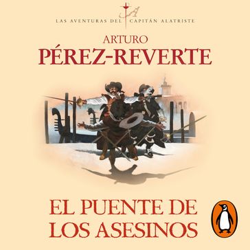 El puente de los Asesinos (Las aventuras del capitán Alatriste 7) - Arturo Pérez-Reverte