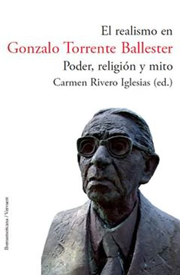 El realismo en Gonzalo Torrente Ballester. Poder, religión y mito - Carmen (ed.) Rivero Iglesias