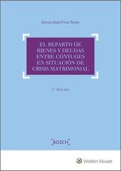 El reparto de bienes y deudas entre cónyuges en situación de crisis matrimonial (3.ª Edición)