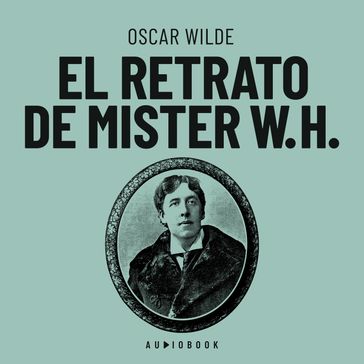 El retrato de Mister W.H. (Completo) - Wilde Oscar