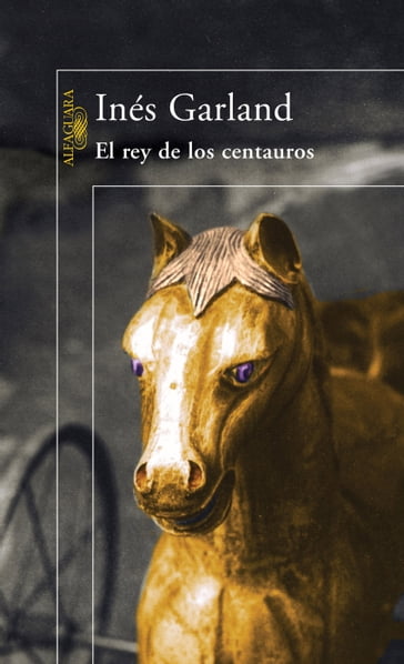 El rey de los centauros - Inés Garland