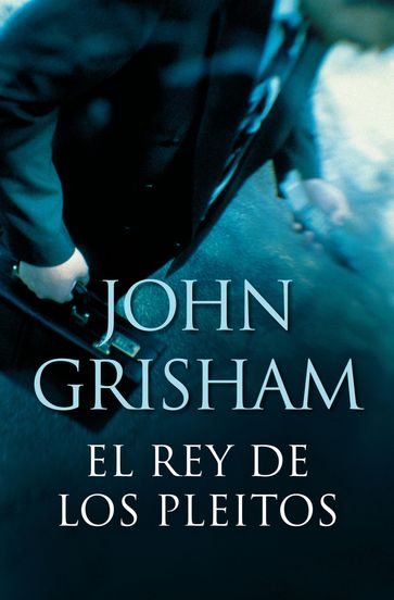 El rey de los pleitos - John Grisham