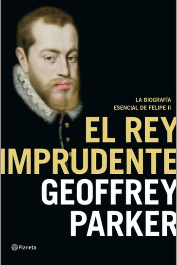 El rey imprudente - Geoffrey Parker