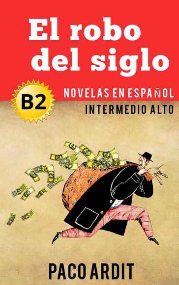 El robo del siglo - Novelas en español nivel intermedio alto (B2) - Paco Ardit