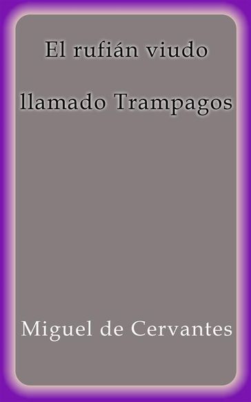 El rufián viudo llamado Trampagos - Miguel de Cervantes