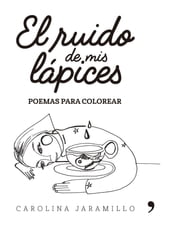 El ruido de mis lápices. Poemas para colorear