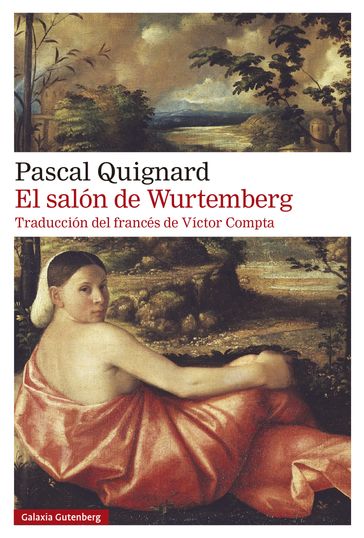 El salón de Wurtemberg - Pascal Quignard