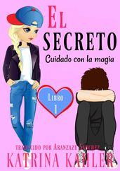 El secreto Libro 1: Cuidado con la magia