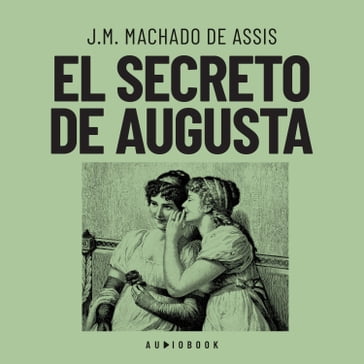 El secreto de Augusta - J.M. Machado de Assis