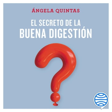 El secreto de la buena digestión - Ángela Quintas