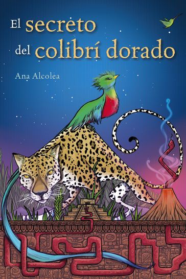 El secreto del colibrí dorado - Ana Alcolea