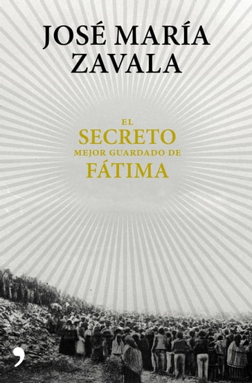 El secreto mejor guardado de Fátima - José María Zavala