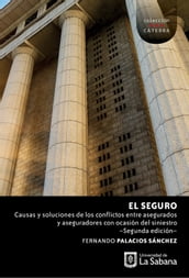 El seguro: causas y soluciones de los conflictos entre asegurados y aseguradores con ocasión del siniestro.