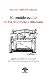 El sentido oculto de los desórdenes amorosos Quién está detrás de mi pareja? Edipo y Electra desenmascarados a través de las fechas