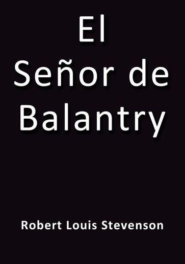 El señor de Balantry - Stevenson R.L.