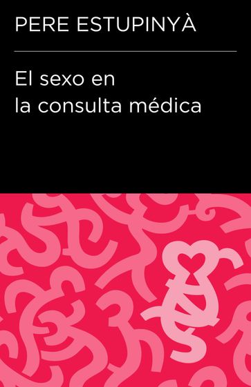 El sexo en la consulta médica (Colección Endebate) - Pere Estupinyà