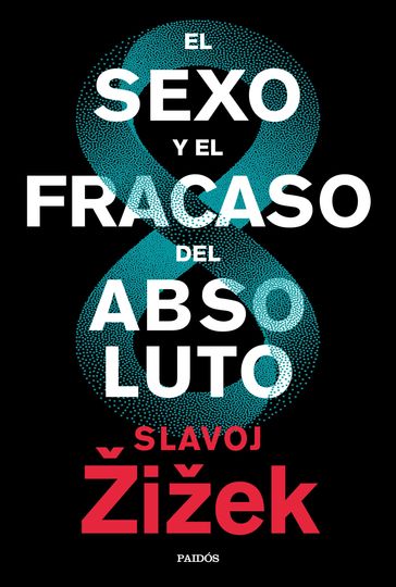 El sexo y el fracaso del absoluto - Slavoj Zizek