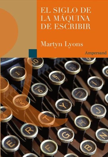 El siglo de la máquina de escribir - Martyn Lyons