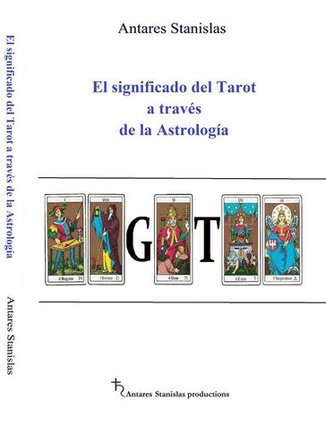 El significado del Tarot a través de la Astrología - Antares Stanislas